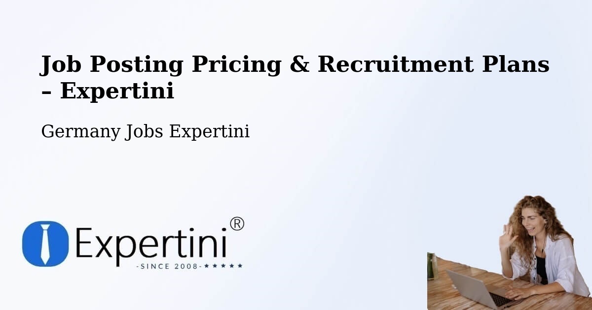Job Posting Pricing & Recruitment Plans – Wipperfürth - Wipperfürth, Germany Jobs Expertini